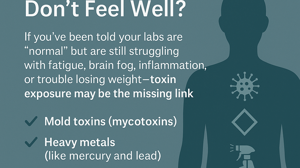Could Toxins Be the Reason You Still Don’t Feel Well?