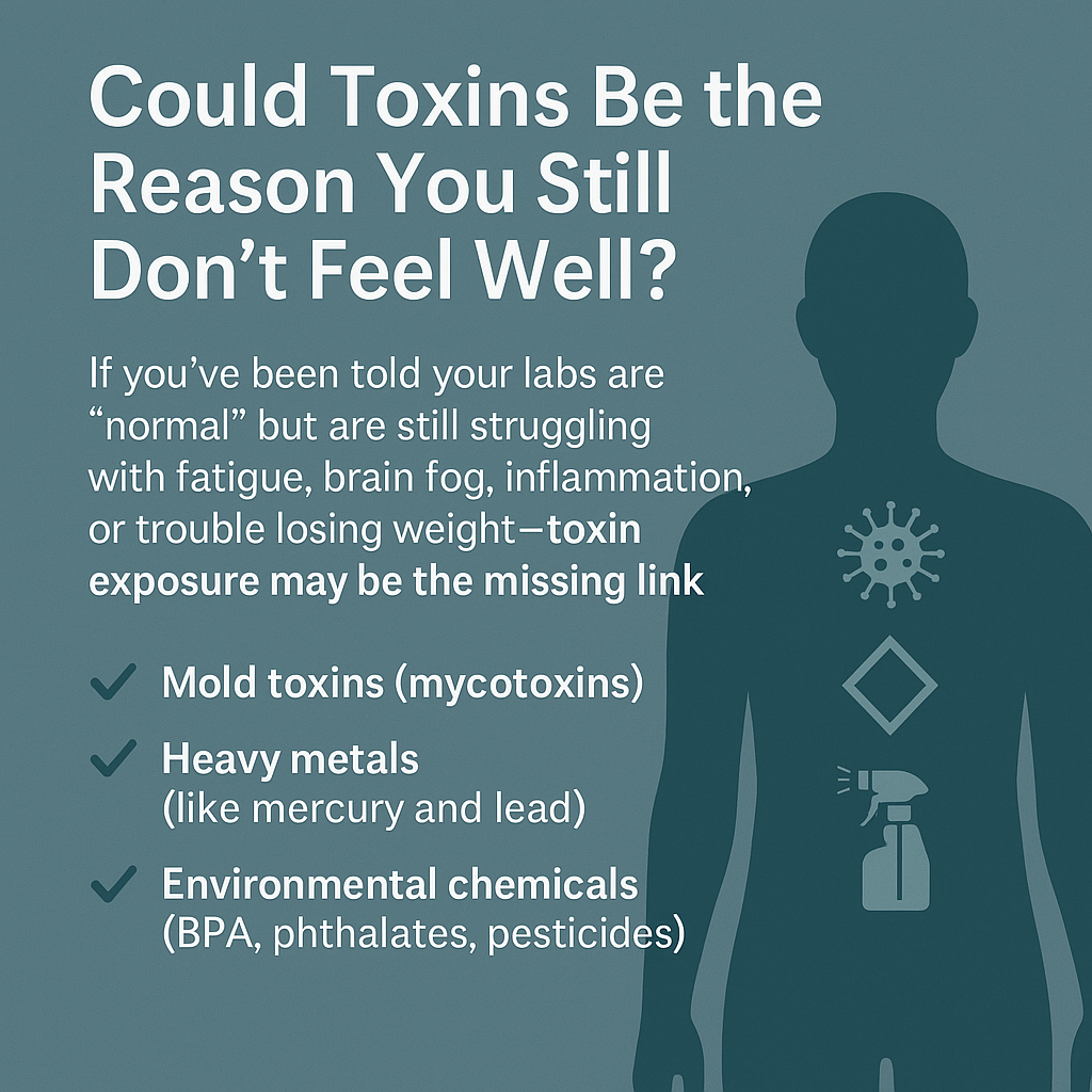 Could Toxins Be the Reason You Still Don’t Feel Well?